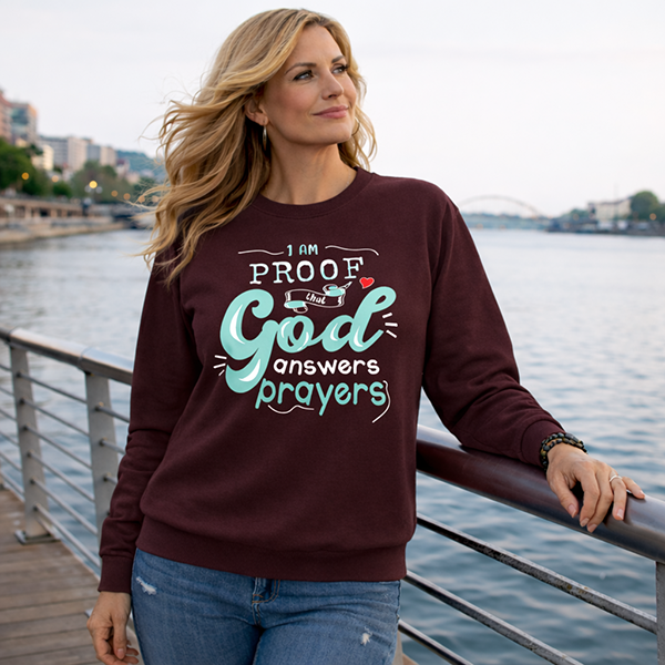 Proof God Answers Prayers - Maroon