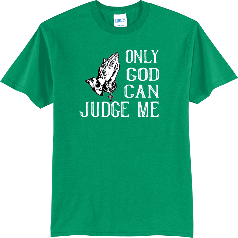 Only God Can Judge Me - Kelly Green