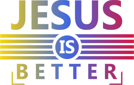 Jesus Is Better