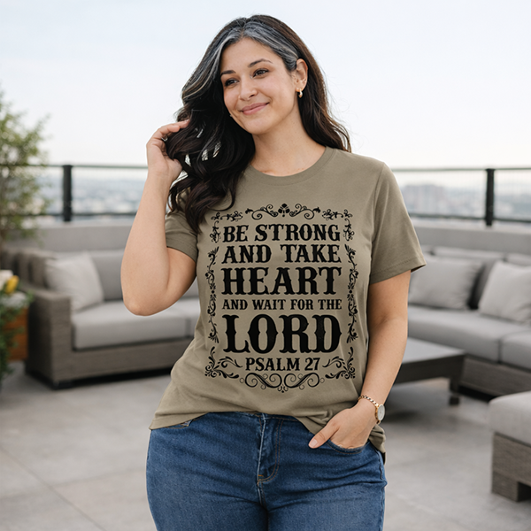 Be Strong and Take Heart