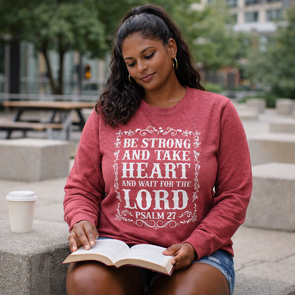 Be Strong and Take Heart