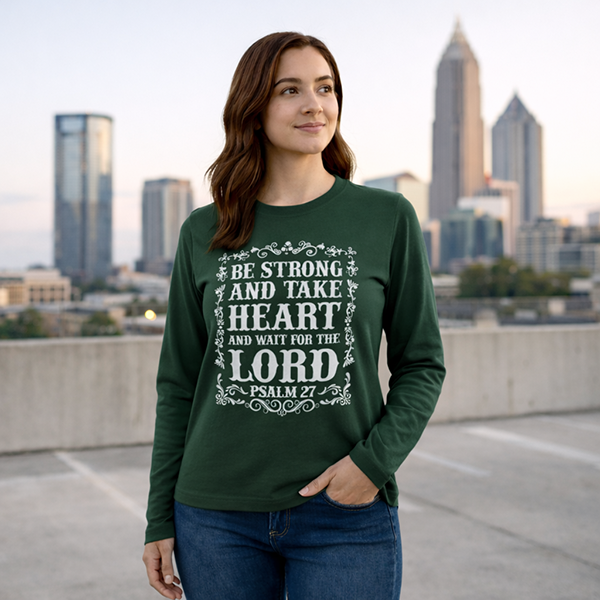 Be Strong and Take Heart